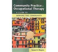 Community Practice in Occupational Therapy Susan Meyers (Auteur)