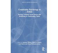 Community Psychology in Action: Striving Towards Social Justice and Wellbeing in Challenging Times