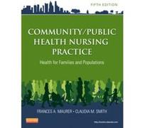 Community/Public Health Nursing Practice: Health For Families And Populations, 5E (Paperback) Frances A Maurer, Claudia M Smith (Auteur)