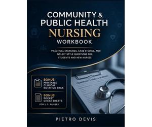 Community & Public Health Nursing Workbook: Case studies, practice questions, care plans, and practical assessment tools for population health and vulnerable communities