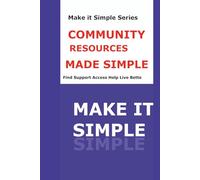 Community Resources Made Simple for Seniors: A Step-by-Step Guide to Finding Local Support, Senior Benefits, Transportation, Housing, Food Assistance, and Helpful Services