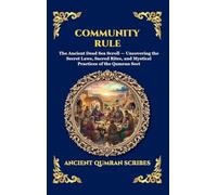 Community Rule: The Ancient Dead Sea Scroll - Uncovering the Secret Laws, Sacred Rites, and Mystical Practices of the Qumran Sect (Large Print Deluxe Hardcover Edition For Easy Reading)