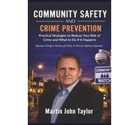 Community Safety and Crime Prevention: Practical Strategies to Reduce Your Risk of Crime and What to Do If It Happens