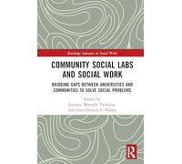 Community Social Labs and Social Work: Bridging Gaps Between Universities and Communities to Solve Social Problems