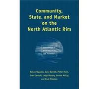 Community State and Market on the North Atlantic Rim by Knut Mikalsen Richard Apostle (Auteur)