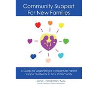 Community Support For New Families: Guide To Organizing A Postpartum Parent Support Network In Your Community