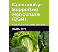 Community-Supported Agriculture (CSA): Fostering Local Food Systems