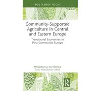 Community Supported Agriculture in Central and Eastern Europe: Transitional Economies in Post-communist Europe