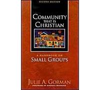 Community That Is Christian: A Handbook On Small Groups