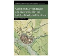 Community, Urban Health And Environment In The Late Medieval Low Countries