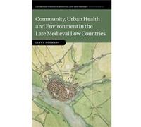 Community Urban Health and Environment in the Late Medieval Low Countries by Janna Universiteit van Amsterdam Coomans Janna Universiteit van Amsterdam Coomans (Auteur)