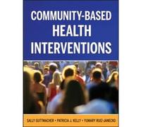 CommunityBased Health Interventions by Yumary New York University RuizJanecko Patricia J. Kelly, Sally Guttmacher, Yumary Ruiz-janecko (Auteur)
