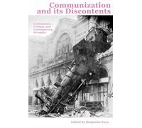 Communization and Its Discontents: Contestation, Critique, and Contemporary Struggles