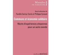 Communs et économie solidaire - Récits d'expériences citoyennes pour un autre monde Fanélie Carrey-Conte (Directeur éditorial), Philippe Eynaud (Directeur éditorial)