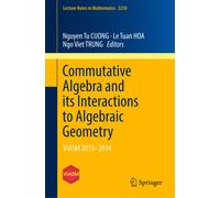 Commutative Algebra And Its Interactions To Algebraic Geometry