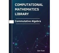 Commutative Algebra: Theorems, Proofs, and Python Implementations