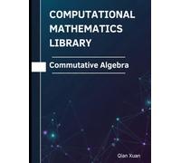 Commutative Algebra: Theorems, Proofs, and Python Implementations