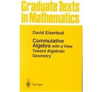 Commutative Algebra With a View Toward Algebraic Geometry, Graduate Texts in Mathematics, Vol 150 David Eisenbud (Auteur)