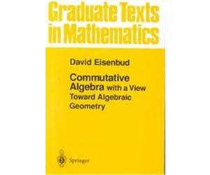 Commutative Algebra With a View Toward Algebraic Geometry, Graduate Texts in Mathematics, Vol 150 David Eisenbud (Auteur)