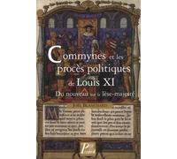 Commynes et les procès politiques de Louis XI Joël Blanchard (Auteur)