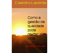 Como a gestão da qualidade pode mudar sua vida: Qualidade em tudo