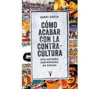 Cómo Acabar Con La Contracultura Costa Vila, Jordi (Auteur)