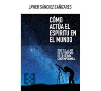 Cómo actúa el espíritu en el mundo: Dios y el alma en el contexto de la ciencia contemporánea