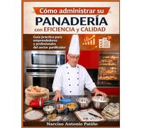 Cómo administrar su panadería: con eficiencia y calidad