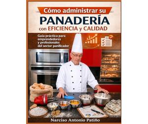 Cómo administrar su panadería: con eficiencia y calidad