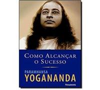 Como Alcançar O Sucesso Paramhansa Yogananda (Auteur)