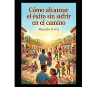Cómo alcanzar el éxito sin sufrir en el camino