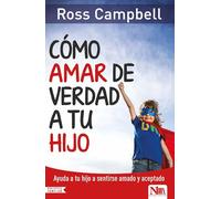 Cómo amar de verdad a tu hijo / How to Really Love Your Child