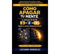 Cómo Apagar Tu Mente Antes de Dormir: El Método 3-2-1 para silenciar el ruido mental, vencer el insomnio por ansiedad y despertar con energía