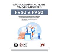 Cómo aplicar las ventajas fiscales para empresas familiares: Todas las claves para aplicar con éxito los beneficios fiscales de la empresa familiar en el IP y el ISD