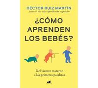 ¿Cómo aprenden los bebés? Del vientre materno a las primeras palabras - Héctor Ruiz Martín - Vergara - ebook (ePub) - Livre
