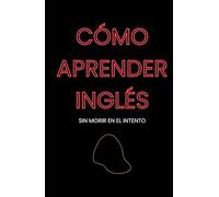 Cómo aprender inglés: sin morir en el intento