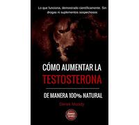 Como aumentar la testosterona: De manera 100% natural y probada científicamente