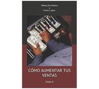 Cómo Aumentar Tus Ventas: Parte Ii (Ayuda Para Emprendedores)