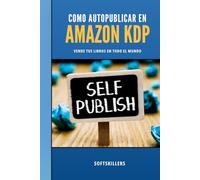 Cómo Autopublicar en Amazon: Vende tus Libros en Todo el Mundo