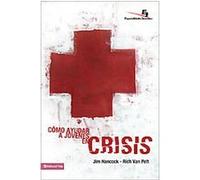 Como ayudar a jovenes en crisis/ The Youth Worker's Guide to Helping Teenagers in Crisis Jim Hancock, Rich Van Pelt (Auteur)