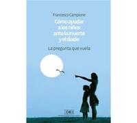 Como Ayudar A Los Niños Ante La Muerte Y El Duelo - [Livre en VO] Campione, F (Auteur)