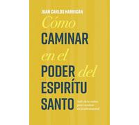 Cómo caminar en el poder del Espíritu Santo