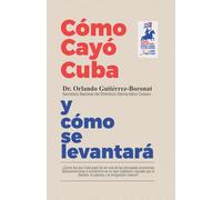 Cómo cayó Cuba y cómo se levantará