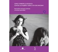 Cómo combatir la violencia contra las mujeres y niñas con discapacidad: Intercambio de buenas prácticas y lecciones aprendidas