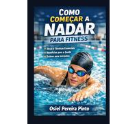 Como Começar a Nadar para Fitness