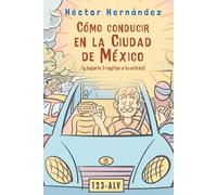 Cómo conducir en la Ciudad de México: y bajarle 3 rayitas a tu estrés