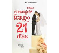 COMO CONSEGUIR UM MARIDO EM 21 DIAS
