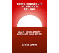 Cómo conseguir vitamina D del sol: Mejora tu salud, energía y defensas de forma natural