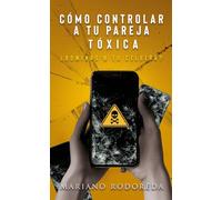 Cómo controlar a tu pareja tóxica: ¿Dominas a tu celular?