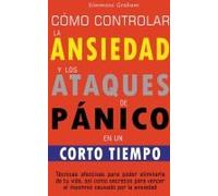 Cómo Controlar La Ansiedad Y Los Ataques De Pánico En Un Corto Tiempo